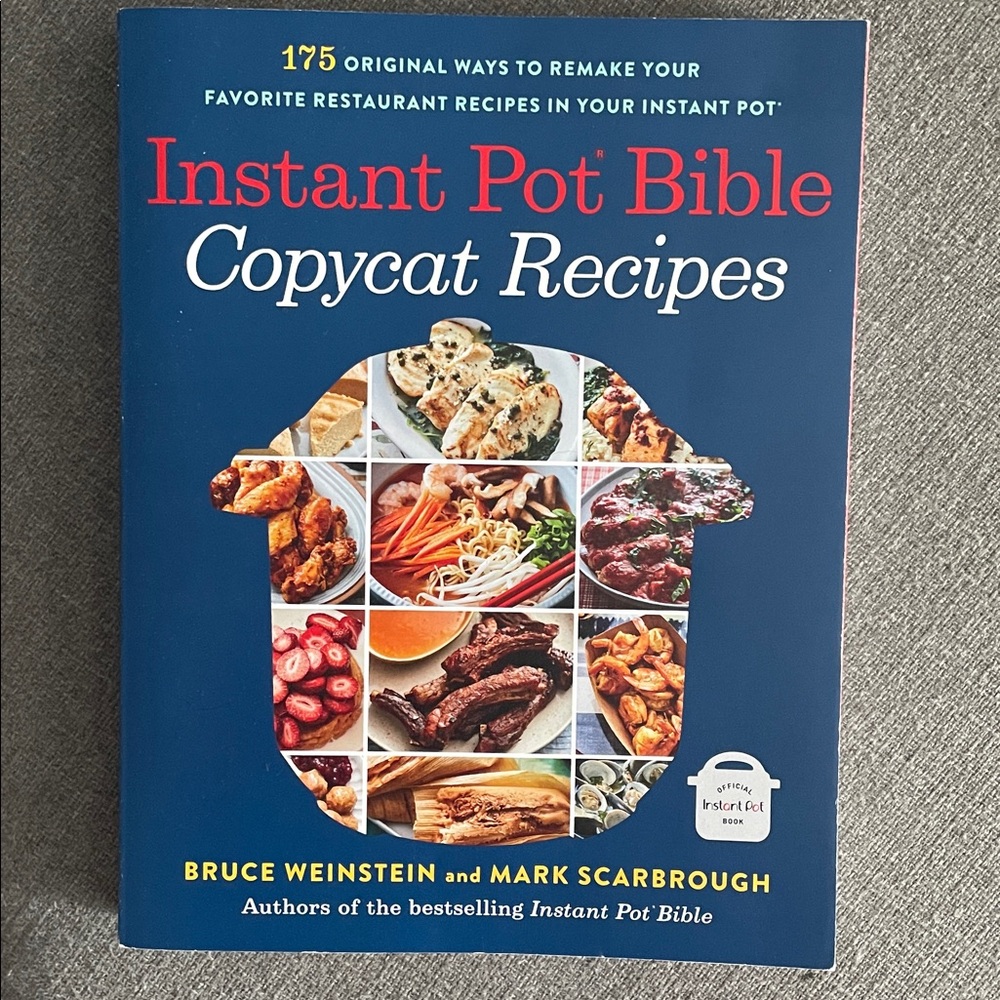 Instant Pot Bible: Copycat Recipes: 175 Original Ways to Remake Your Favorite